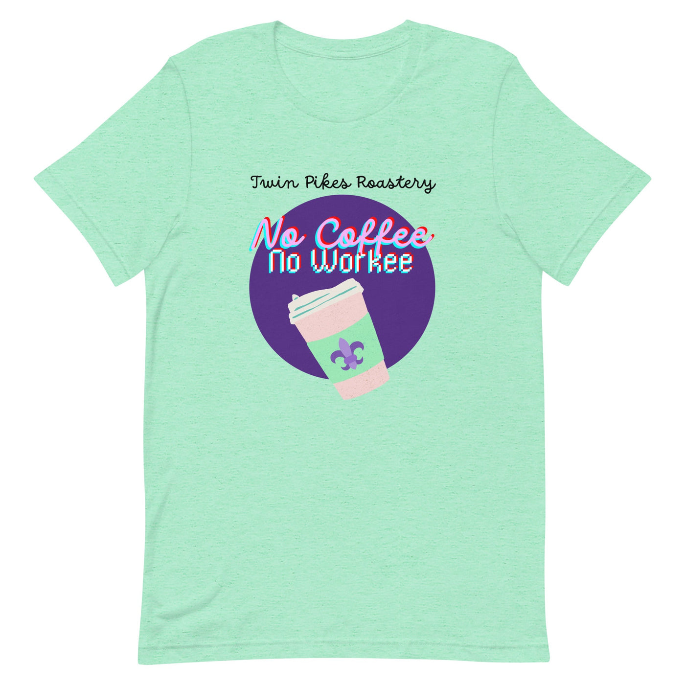 No Coffee No Workee unisex t-shirt - Twin Pikes Roastery